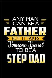 Any Man can be a Father but it takes Someone special to be a StepDad
