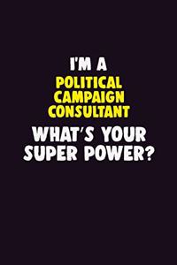 I'M A Political Campaign Consultant, What's Your Super Power?