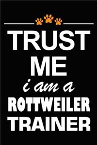 Trust Me I Am A Rottweiler Trainer