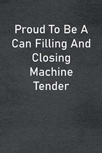 Proud To Be A Can Filling And Closing Machine Tender