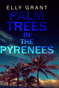 Palm Trees in the Pyrenees (Death in the Pyrenees Book 1)