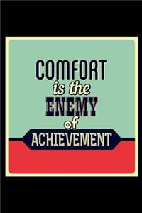 Comfort Is the Enemy of Achievement