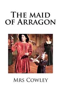 The maid of Arragon