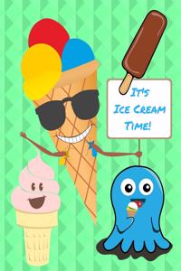 It's Ice Cream Time: Composition Notebook Student School Journal Wide Ruled Paper - 7.44" x 9.69" - 200 Pages - Ice Cream Popsicle Sweets Fun