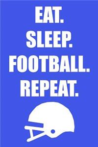 Eat. Sleep. Football. Repeat