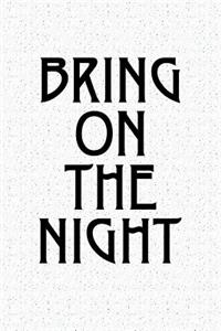 Bring on the Night