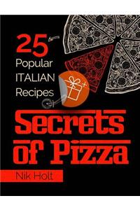 Secrets of Pizza: 25 Popular Italian Recipes
