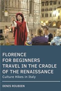 Florence for beginners. Travel in the cradle of the Renaissance