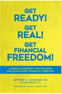 Get Ready! Get Real! Get Financial Freedom!