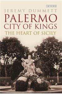 Palermo, City of Kings: The Heart of Sicily