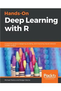 Hands-On Deep Learning with R