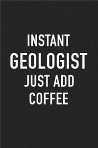 Instant Geologist Just Add Coffee