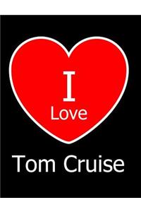 I Love Tom Cruise