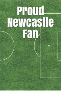 Proud Newcastle Fan: A Sports Themed Unofficial Soccer Notebook for Your Everyday Needs
