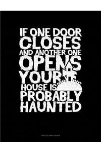 If One Door Closes and Another One Opens Your House Is Probably Haunted
