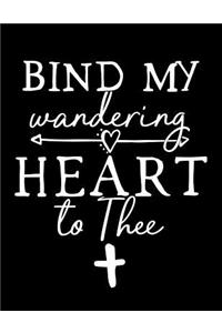 Bind My Wandering Heart to Thee