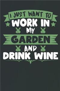 I Just Want to Work in My Garden and Drink Wine