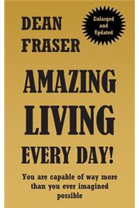 Amazing Living Every Day!: Enlarged and Updated Edition