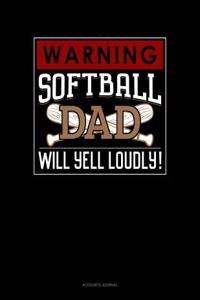 Warning! Softball Dad Will Yell Loudly!