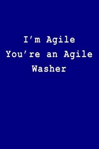 I'm Agile You're an Agile Washer