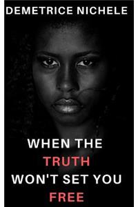 When the Truth Won't Set You Free
