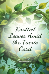 Knotted Leaves Amid the Faerie Card