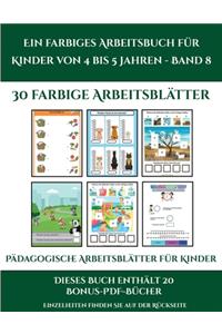 Pädagogische Arbeitsblätter für Kinder (Ein farbiges Arbeitsbuch für Kinder von 4 bis 5 Jahren - Band 8)