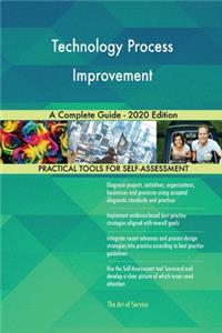 Technology Process Improvement A Complete Guide - 2020 Edition