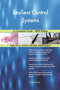 Resilient Control Systems A Complete Guide - 2020 Edition