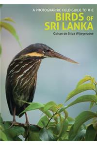 A Photographic Field Guide to the Birds of Sri Lanka