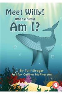 Meet Willy! What Animal Am I?