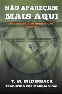 Nao Aparecam Mais Aqui - Uma Historia do Municipio de Sardis