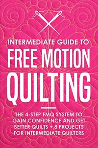 Intermediate Guide to Free Motion Quilting