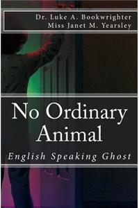 No Ordinary Animal