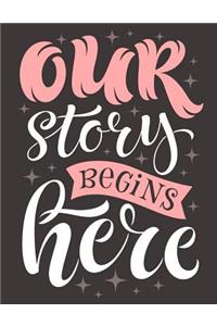 Our Story begins here (Inspirational Journal, Diary, Notebook)