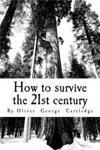 How to survive the 21st century