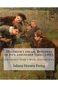 Melchior's dream, Brothers of pity, and other tales (1888). By
