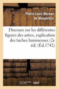 Discours Sur Les Différentes Figures Des Astres. Où l'On Donne l'Explication Des Taches