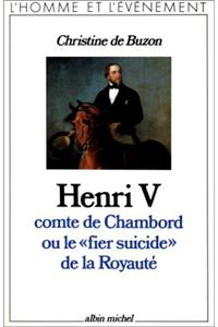 Henri V, Comte de Chambord, Ou Le Fier Suicide de La Royaute