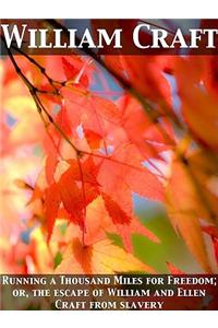 Running a Thousand Miles for Freedom; Or, the Escape of William and Ellen Craft from Slavery