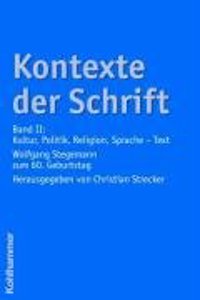 Kontexte Der Schrift: Band II: Kultur, Politik, Religion, Sprache. Wolfgang Stegemann Zum 60. Geburtstag