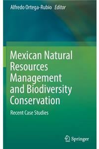 Mexican Natural Resources Management and Biodiversity Conservation