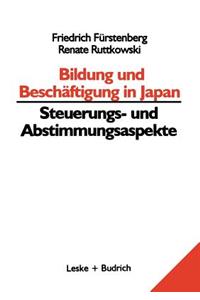 Bildung Und Beschäftigung in Japan -- Steuerungs- Und Abstimmungsaspekte