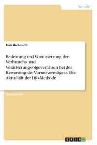 Bedeutung und Voraussetzung der Verbrauchs- und Veräußerungsfolgeverfahren bei der Bewertung des Vorratsvermögens. Die Aktualität der Lifo-Methode