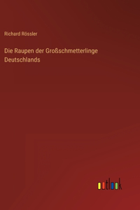 Raupen der Großschmetterlinge Deutschlands