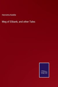 Meg of Elibank, and other Tales