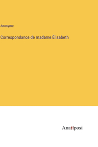 Correspondance de madame Élisabeth