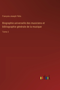 Biographie universelle des musiciens et bibliographie générale de la musique