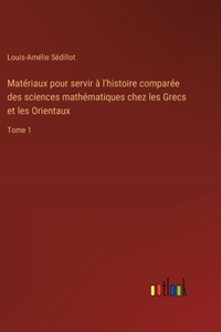 Matériaux pour servir à l'histoire comparée des sciences mathématiques chez les Grecs et les Orientaux