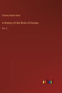 A History of the Birds of Europe
